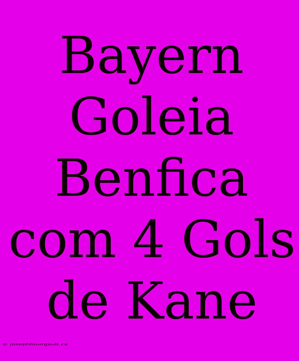 Bayern Goleia Benfica Com 4 Gols De Kane