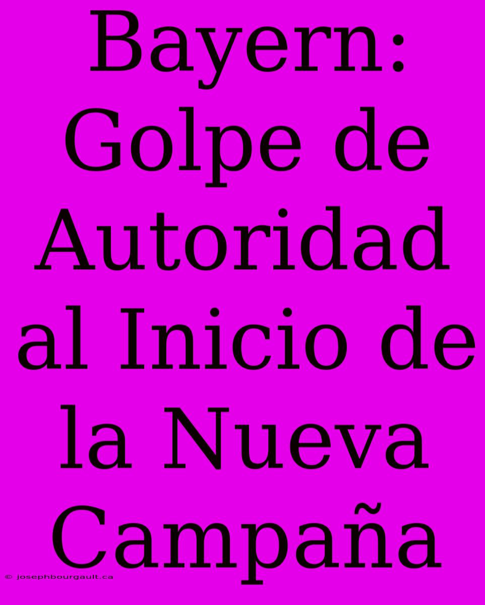 Bayern: Golpe De Autoridad Al Inicio De La Nueva Campaña