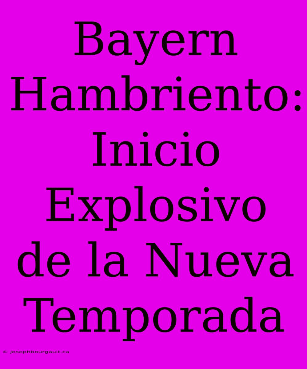 Bayern Hambriento: Inicio Explosivo De La Nueva Temporada