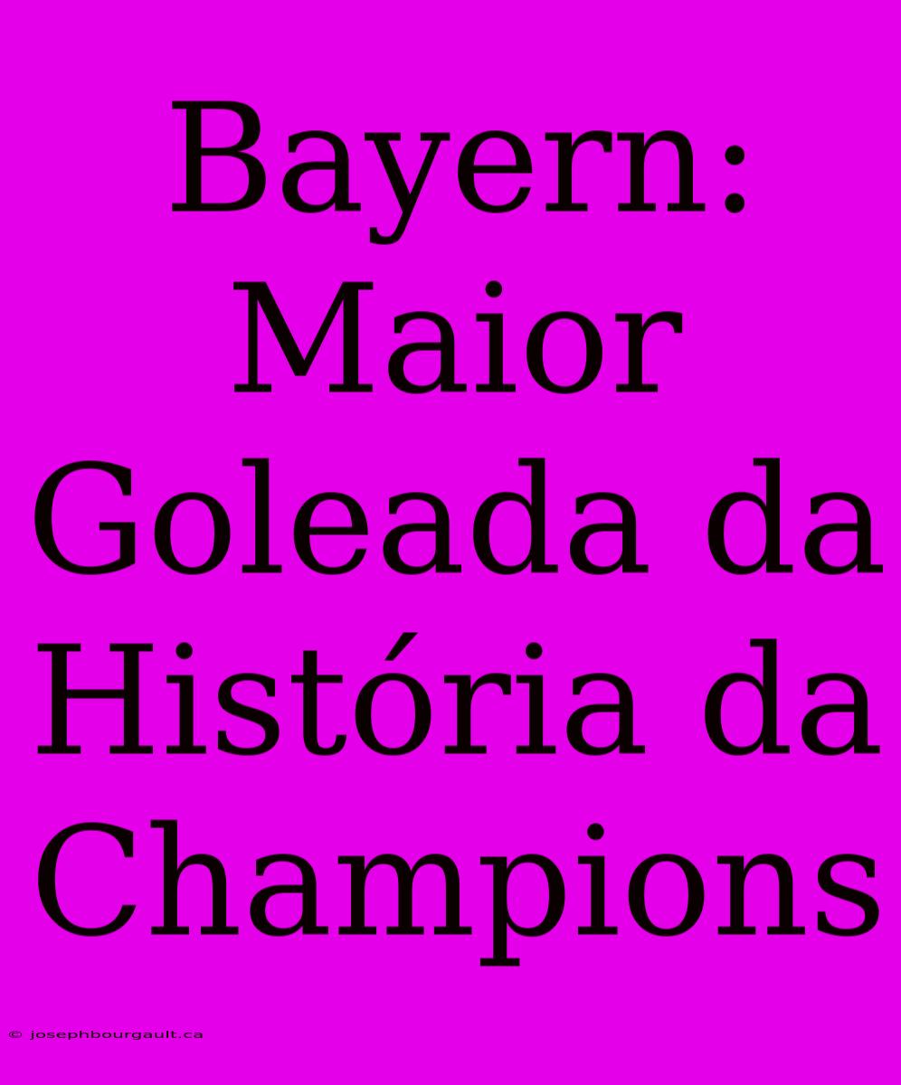 Bayern: Maior Goleada Da História Da Champions