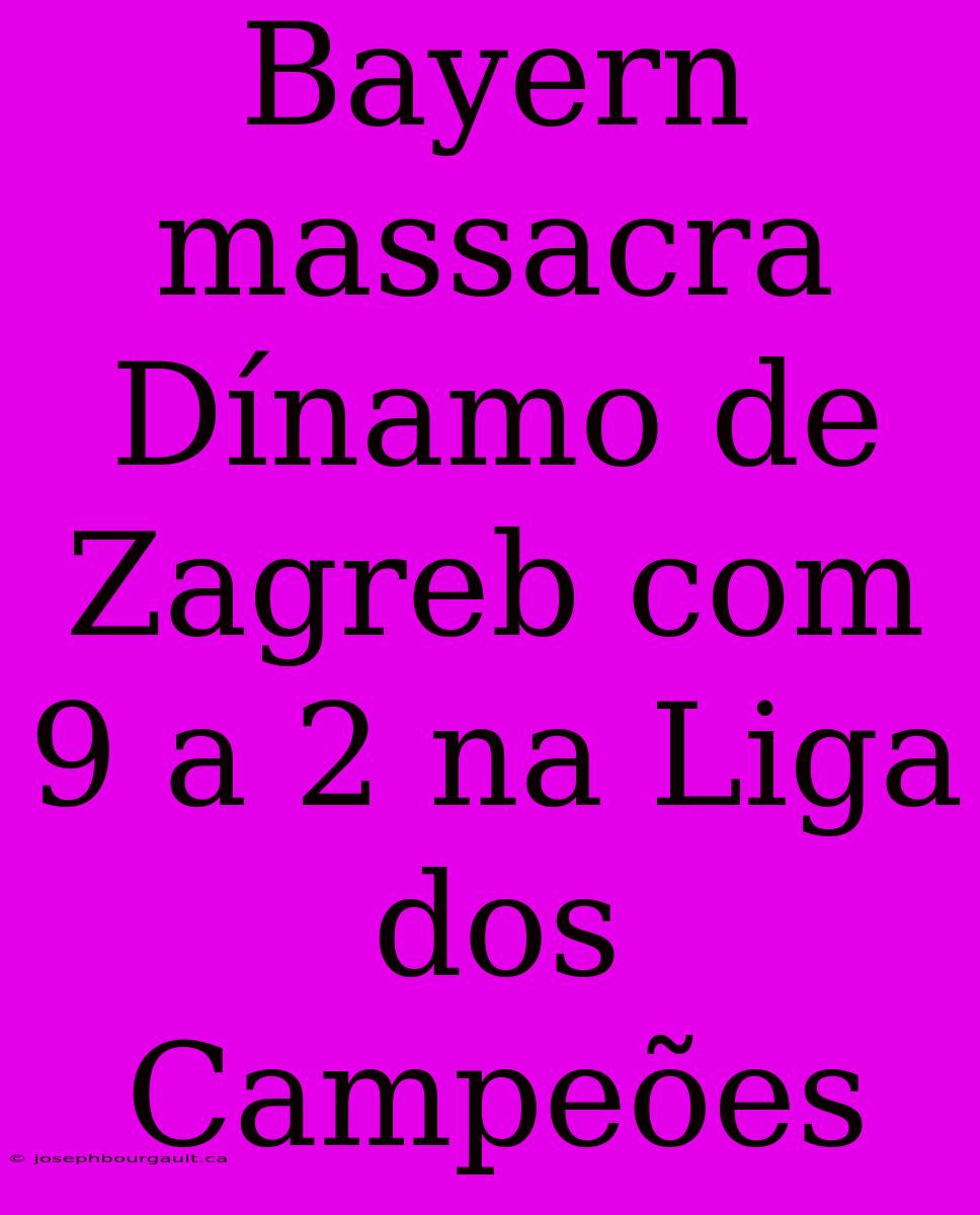 Bayern Massacra Dínamo De Zagreb Com 9 A 2 Na Liga Dos Campeões