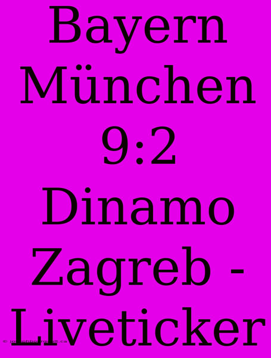 Bayern München 9:2 Dinamo Zagreb - Liveticker