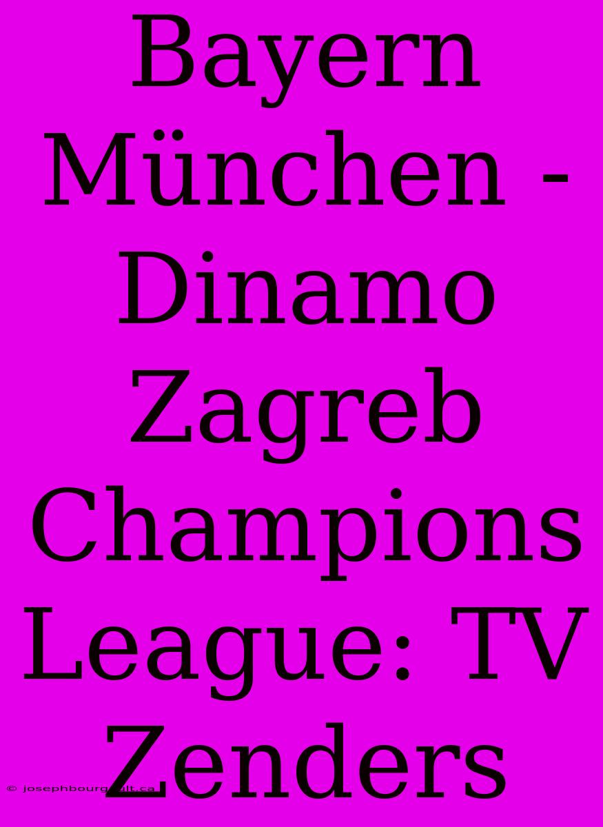 Bayern München - Dinamo Zagreb Champions League: TV Zenders