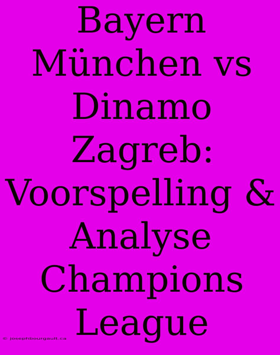 Bayern München Vs Dinamo Zagreb: Voorspelling & Analyse Champions League