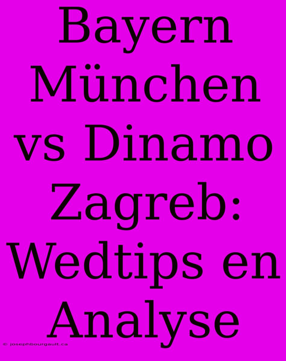 Bayern München Vs Dinamo Zagreb: Wedtips En Analyse