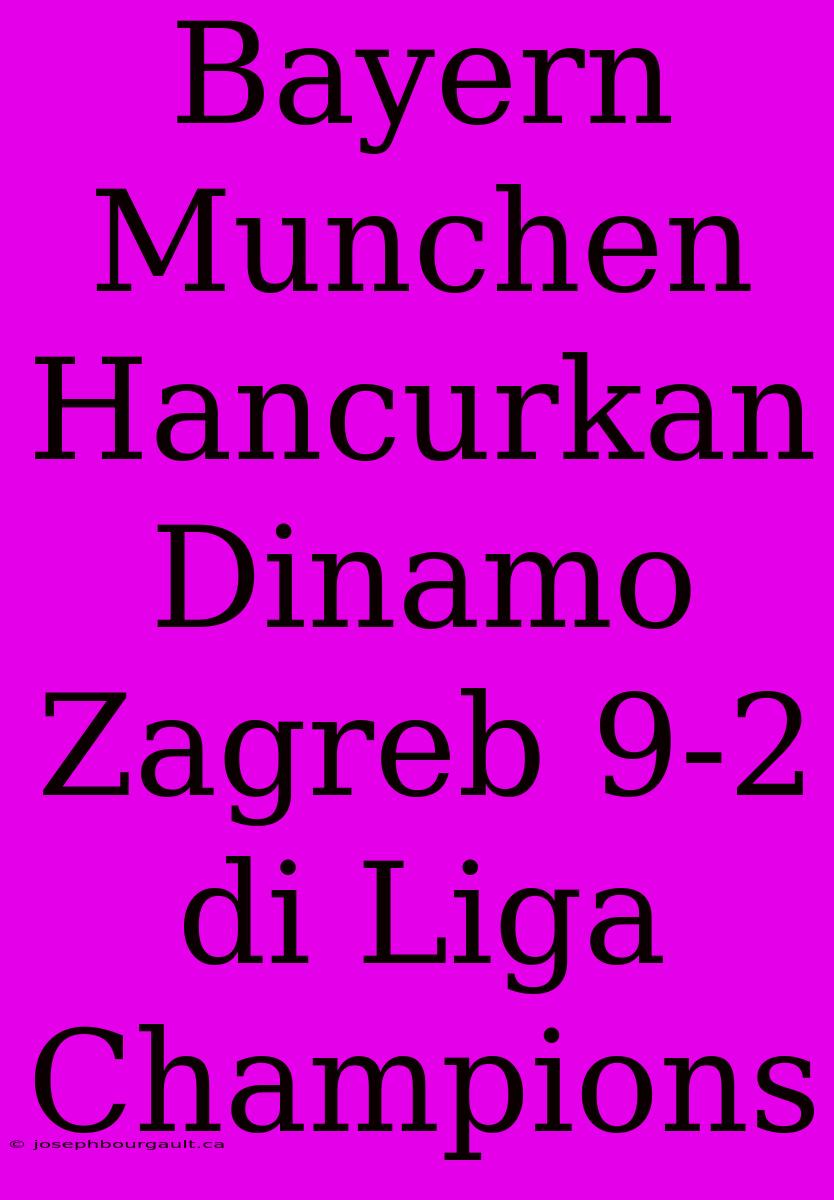 Bayern Munchen Hancurkan Dinamo Zagreb 9-2 Di Liga Champions