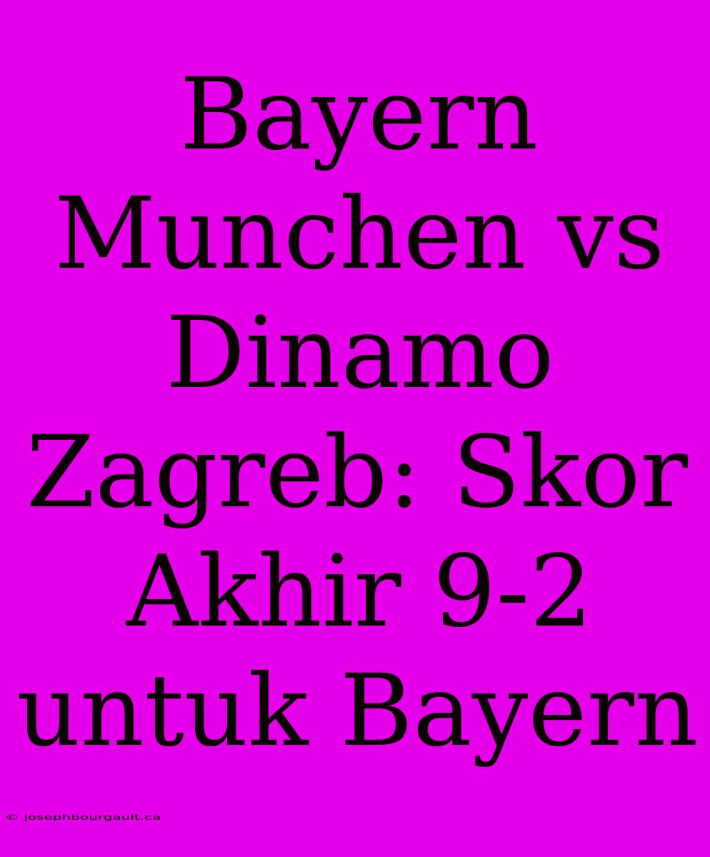 Bayern Munchen Vs Dinamo Zagreb: Skor Akhir 9-2 Untuk Bayern