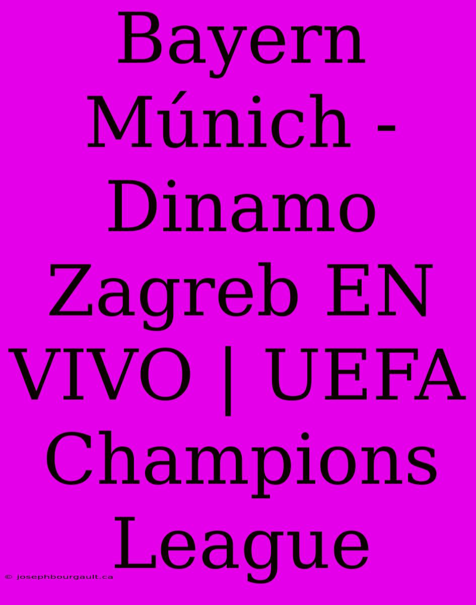 Bayern Múnich - Dinamo Zagreb EN VIVO | UEFA Champions League