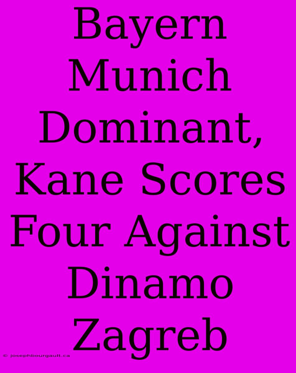 Bayern Munich Dominant, Kane Scores Four Against Dinamo Zagreb