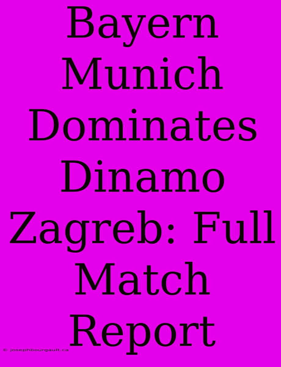 Bayern Munich Dominates Dinamo Zagreb: Full Match Report