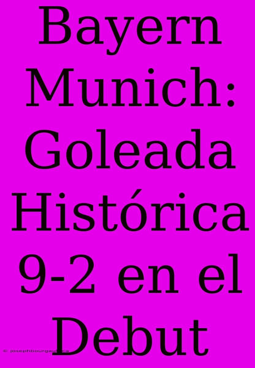 Bayern Munich: Goleada Histórica 9-2 En El Debut