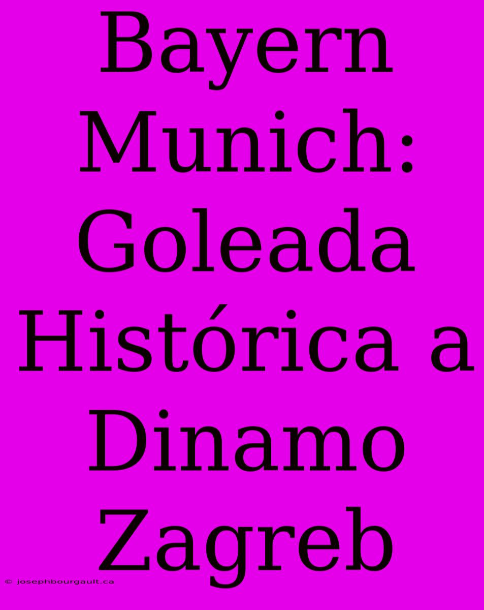 Bayern Munich: Goleada Histórica A Dinamo Zagreb