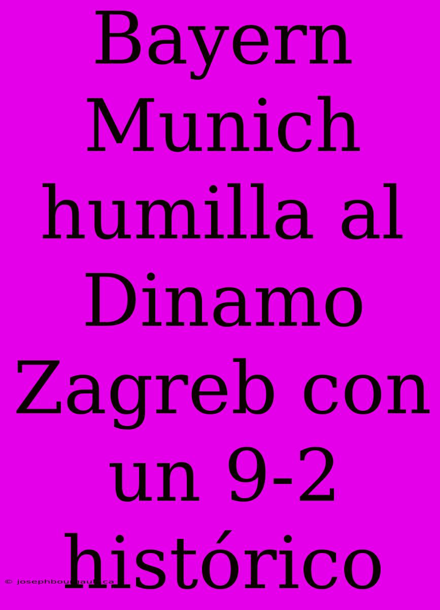 Bayern Munich Humilla Al Dinamo Zagreb Con Un 9-2 Histórico