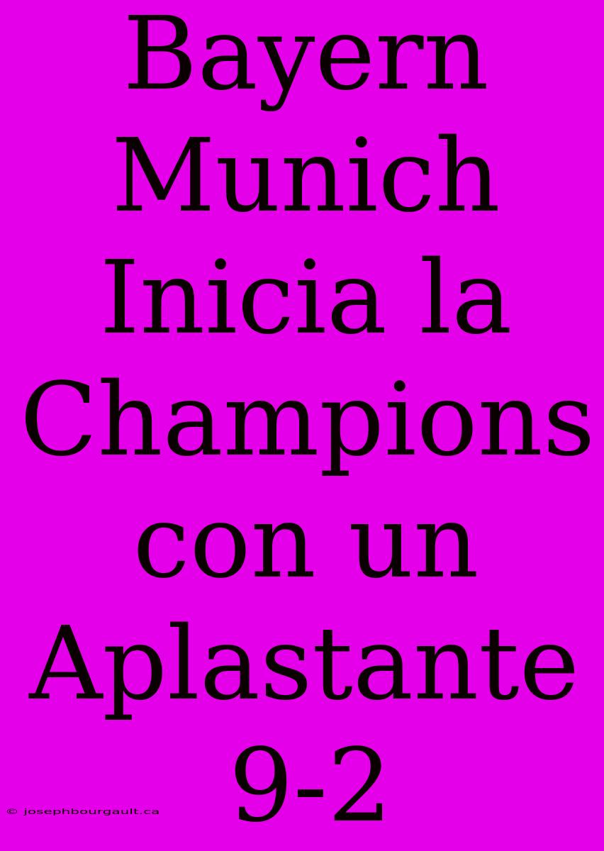 Bayern Munich Inicia La Champions Con Un Aplastante 9-2