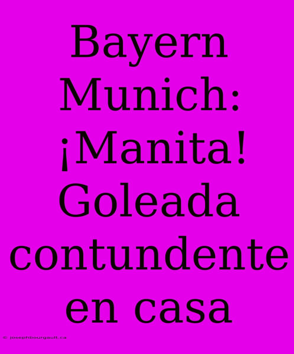 Bayern Munich: ¡Manita! Goleada Contundente En Casa