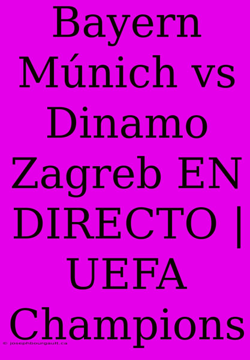 Bayern Múnich Vs Dinamo Zagreb EN DIRECTO | UEFA Champions