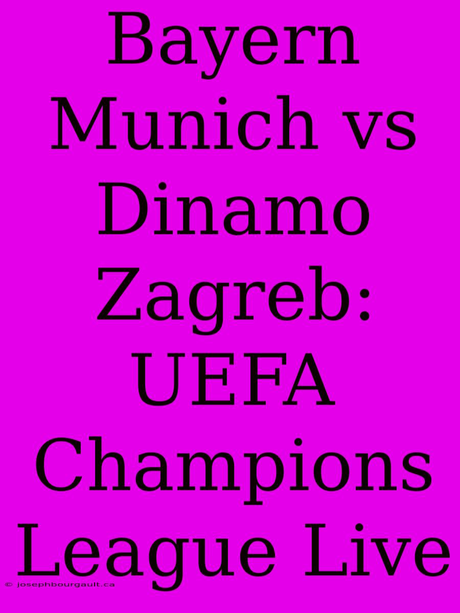 Bayern Munich Vs Dinamo Zagreb: UEFA Champions League Live