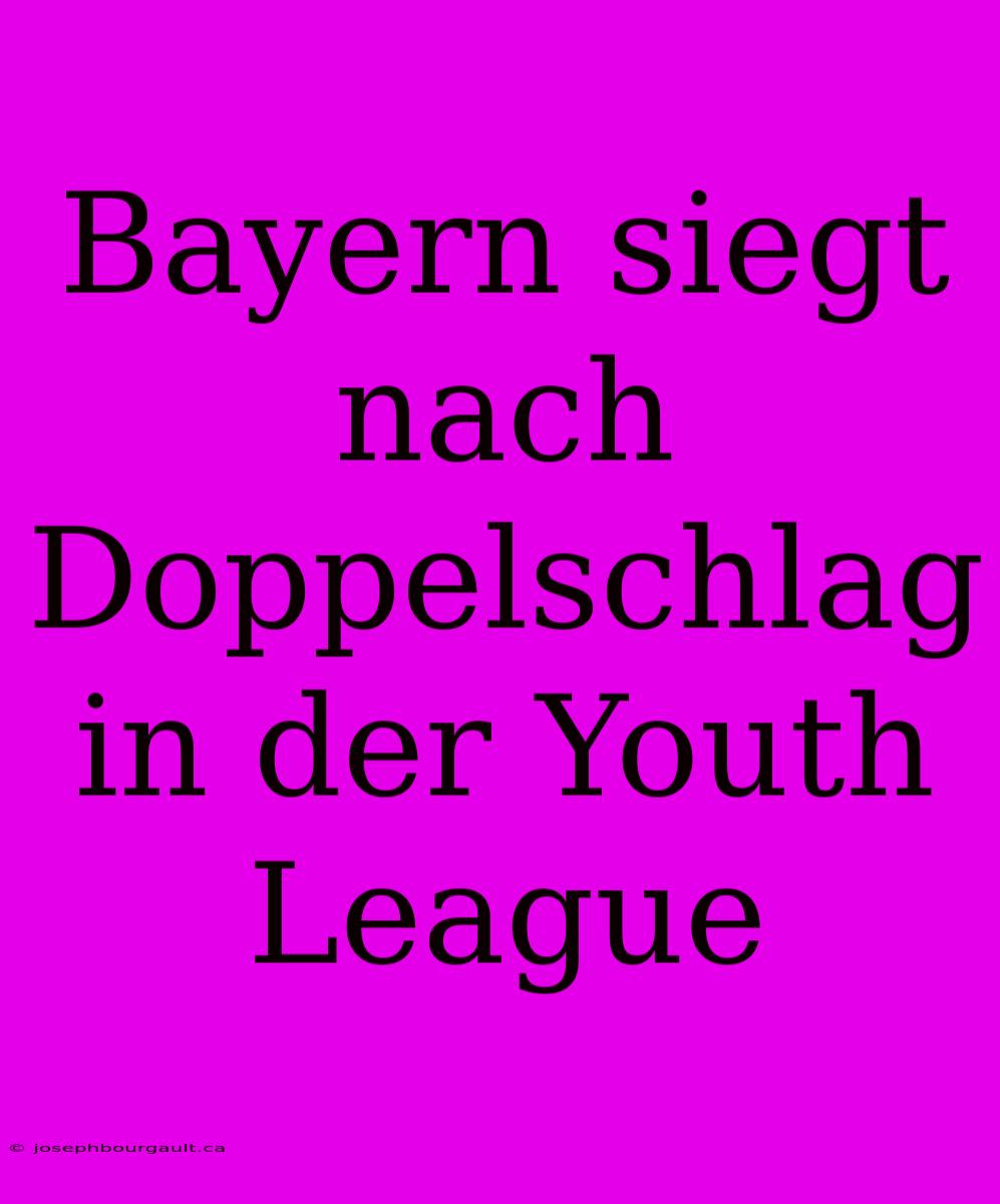 Bayern Siegt Nach Doppelschlag In Der Youth League