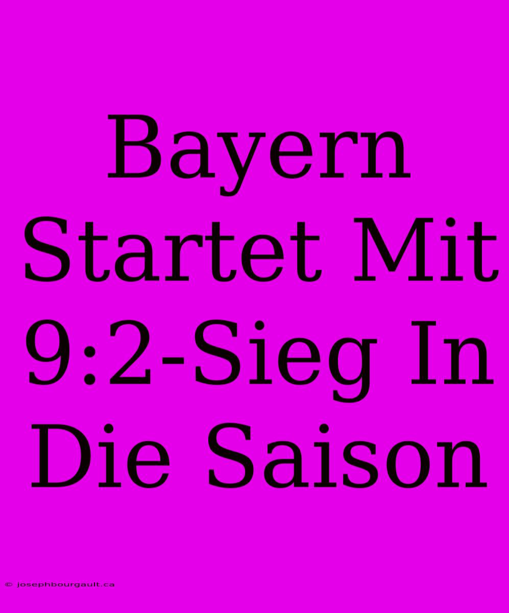 Bayern Startet Mit 9:2-Sieg In Die Saison