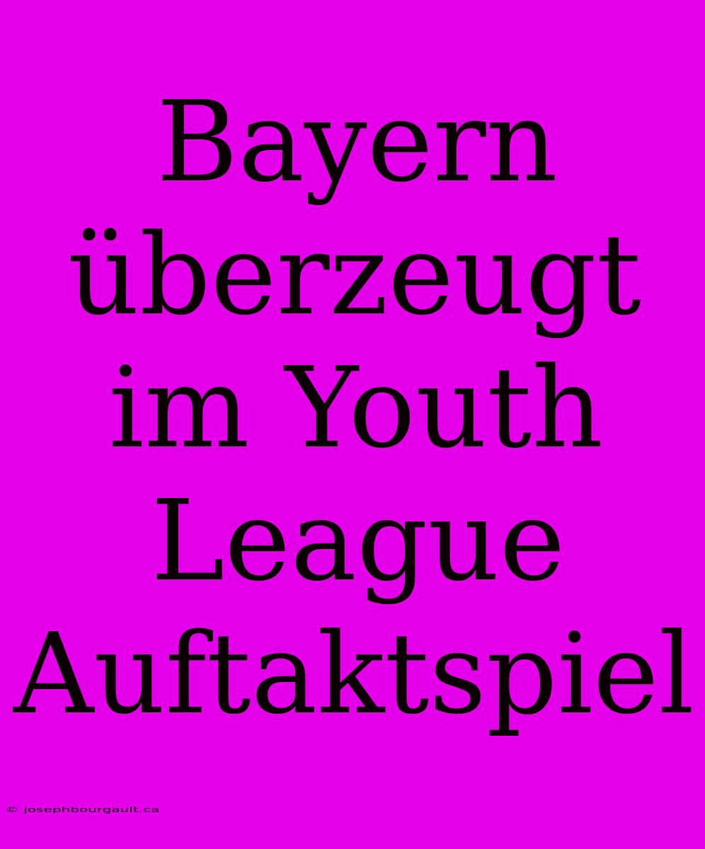 Bayern Überzeugt Im Youth League Auftaktspiel