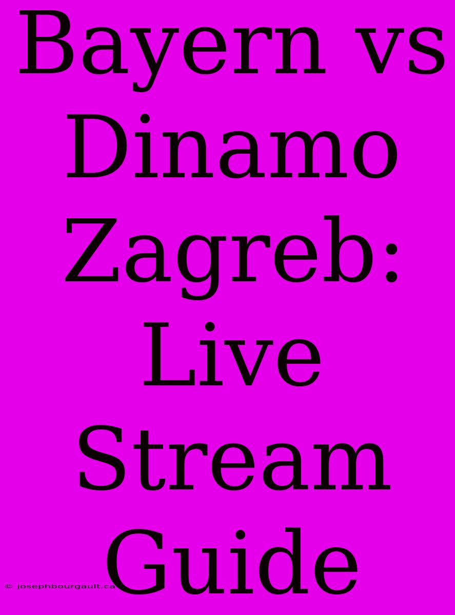 Bayern Vs Dinamo Zagreb: Live Stream Guide