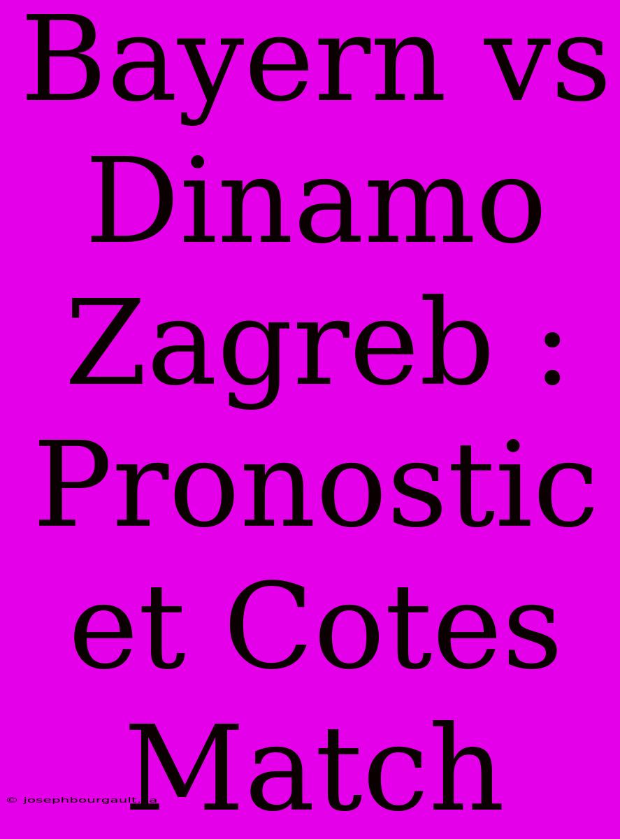 Bayern Vs Dinamo Zagreb : Pronostic Et Cotes Match