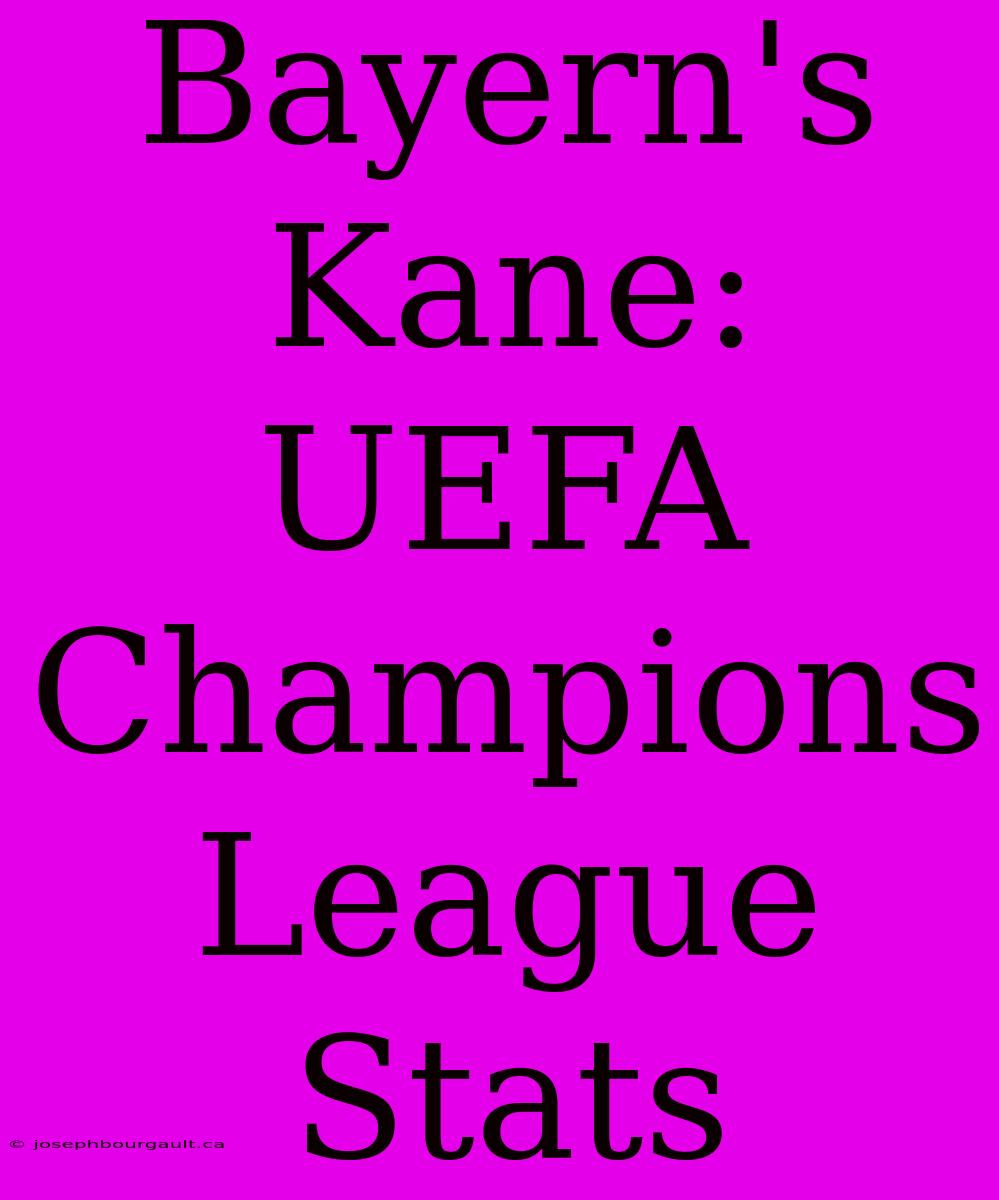 Bayern's Kane: UEFA Champions League Stats