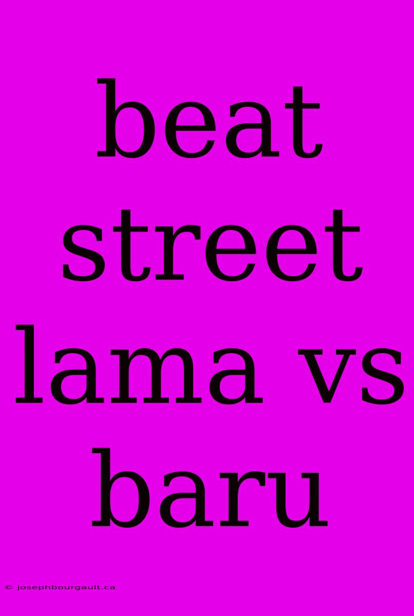 Beat Street Lama Vs Baru