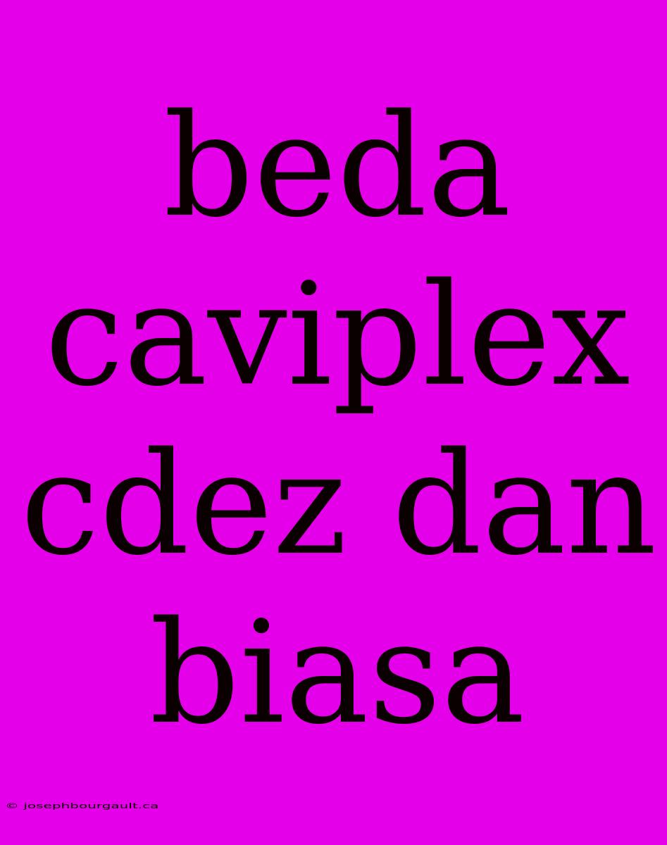 Beda Caviplex Cdez Dan Biasa