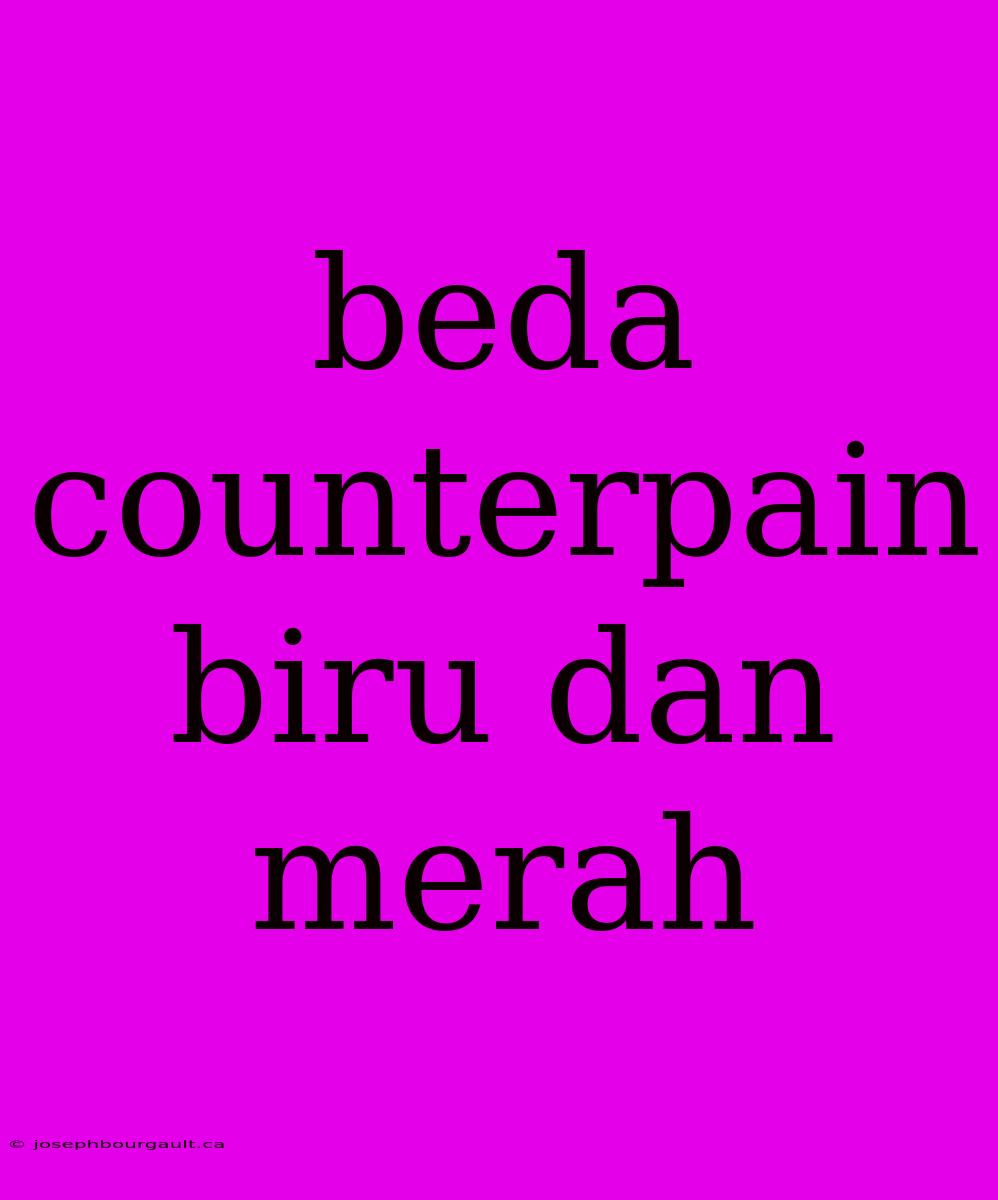 Beda Counterpain Biru Dan Merah