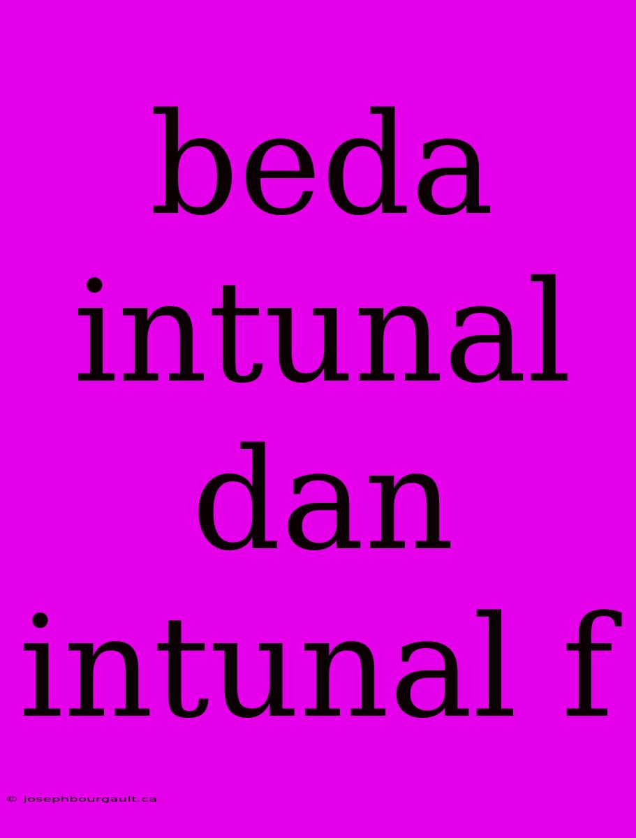 Beda Intunal Dan Intunal F