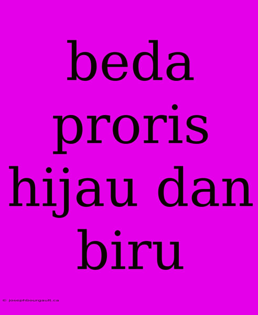 Beda Proris Hijau Dan Biru