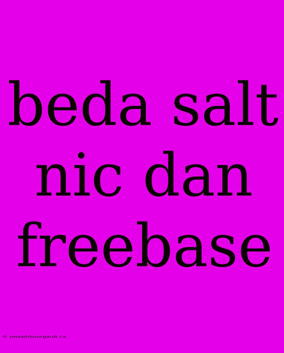 Beda Salt Nic Dan Freebase