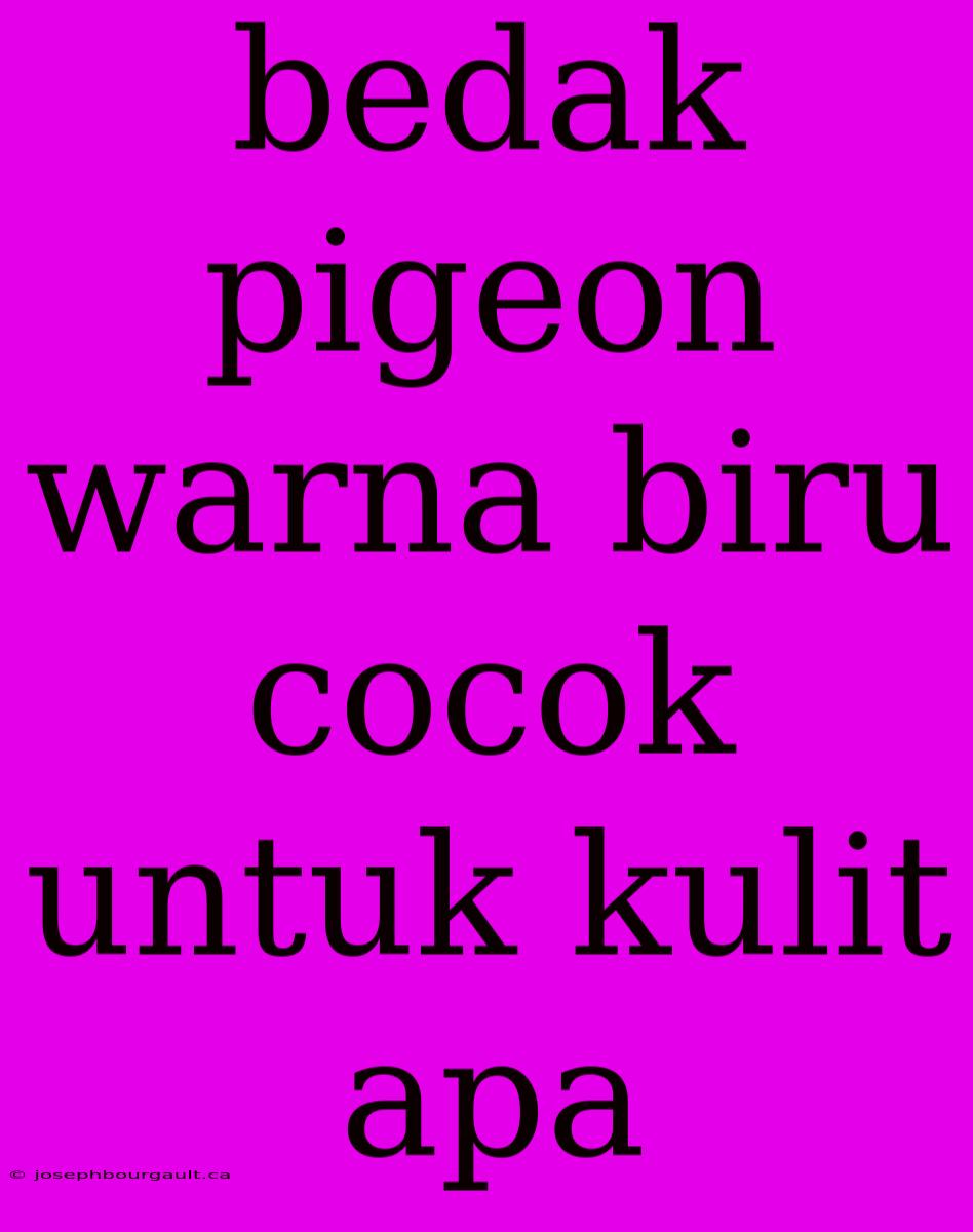 Bedak Pigeon Warna Biru Cocok Untuk Kulit Apa