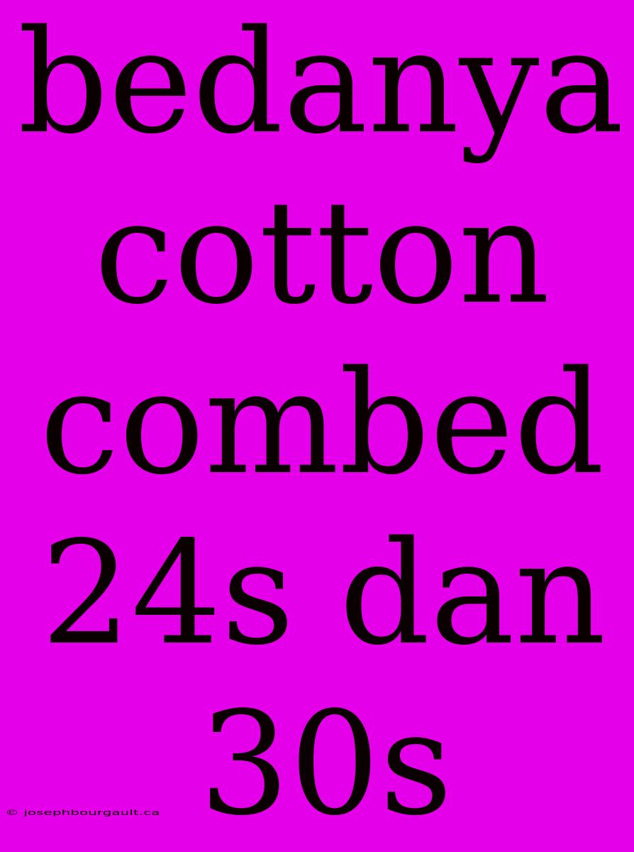 Bedanya Cotton Combed 24s Dan 30s