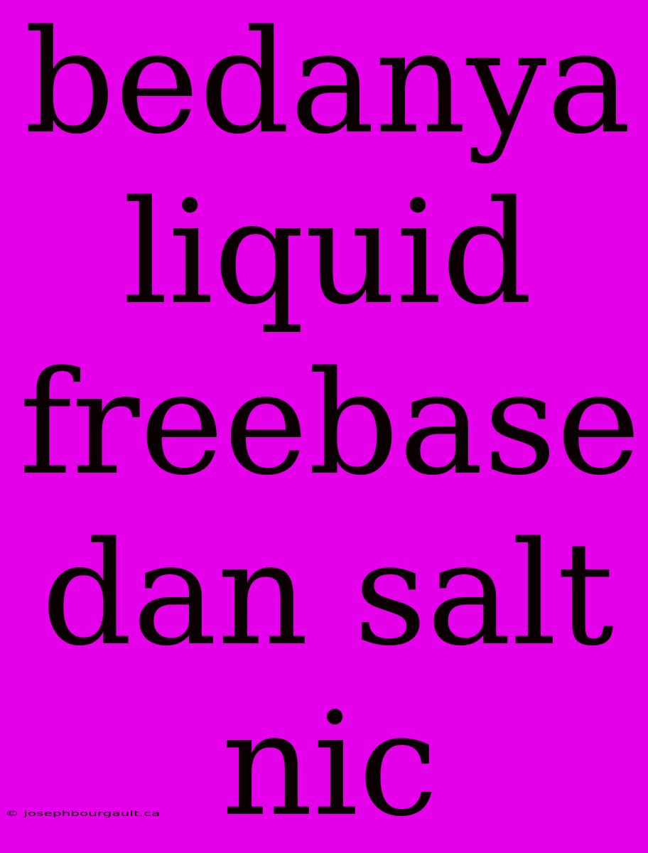 Bedanya Liquid Freebase Dan Salt Nic