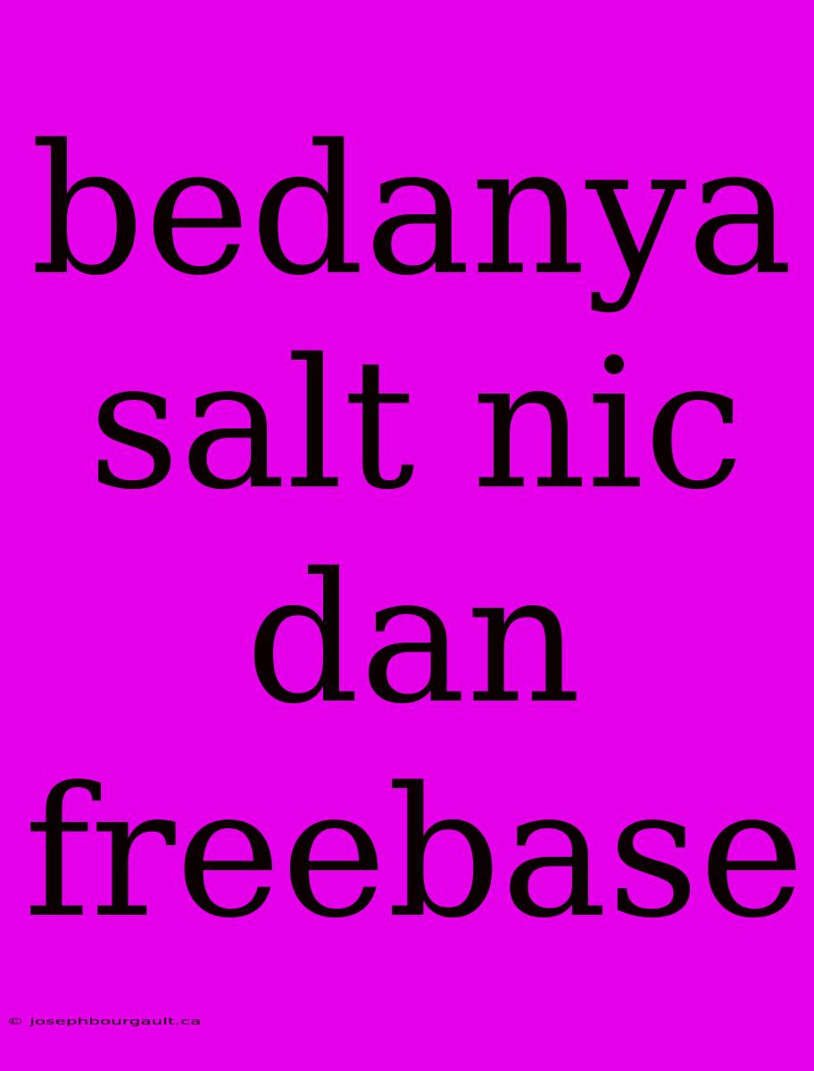 Bedanya Salt Nic Dan Freebase