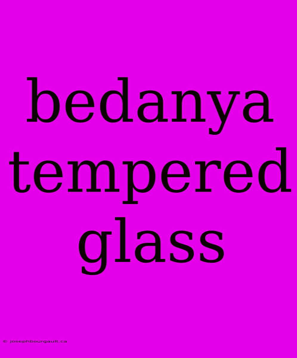 Bedanya Tempered Glass