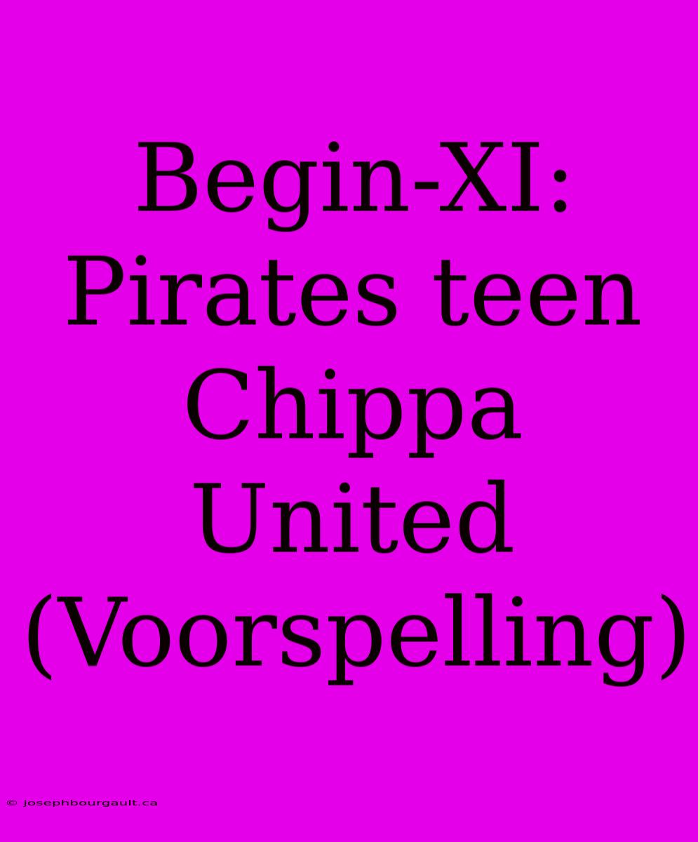 Begin-XI: Pirates Teen Chippa United (Voorspelling)