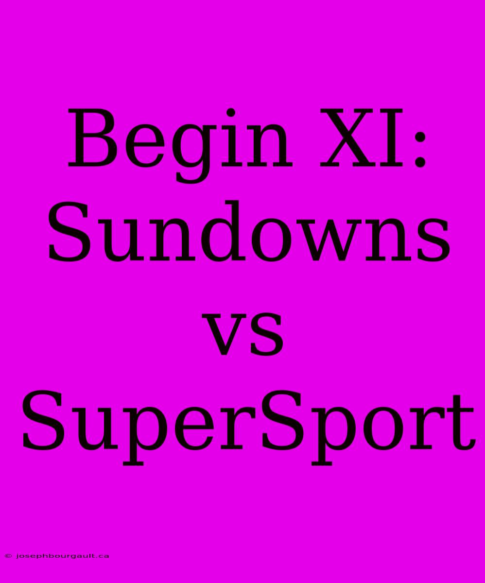 Begin XI: Sundowns Vs SuperSport