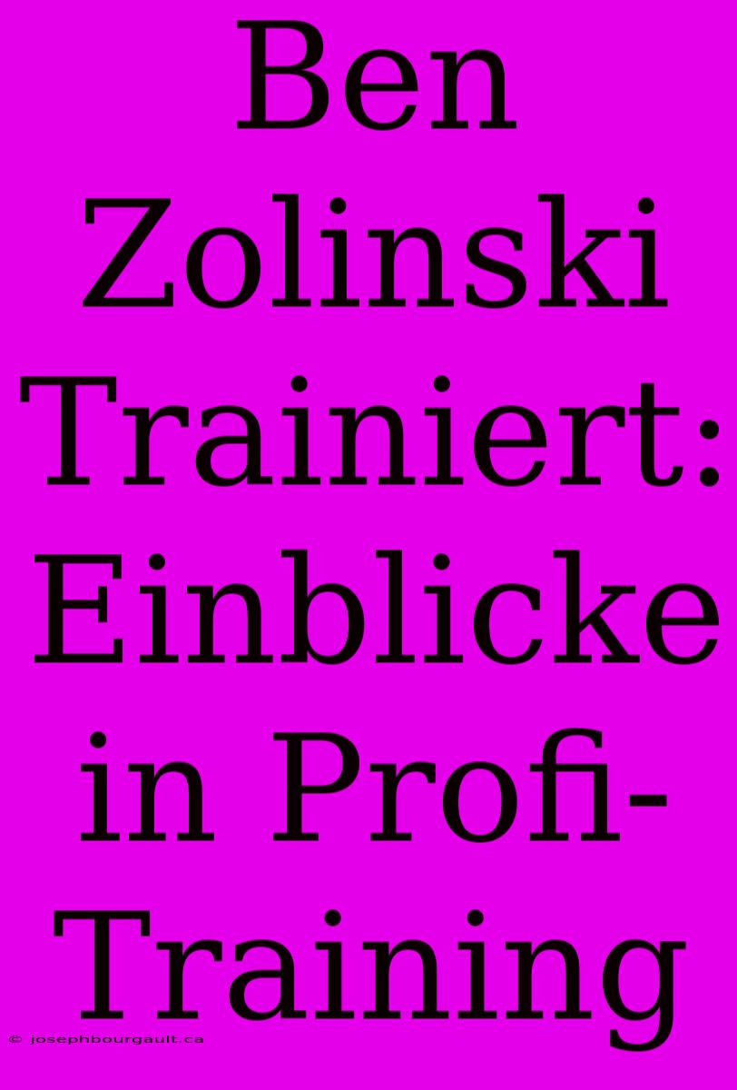 Ben Zolinski Trainiert: Einblicke In Profi-Training