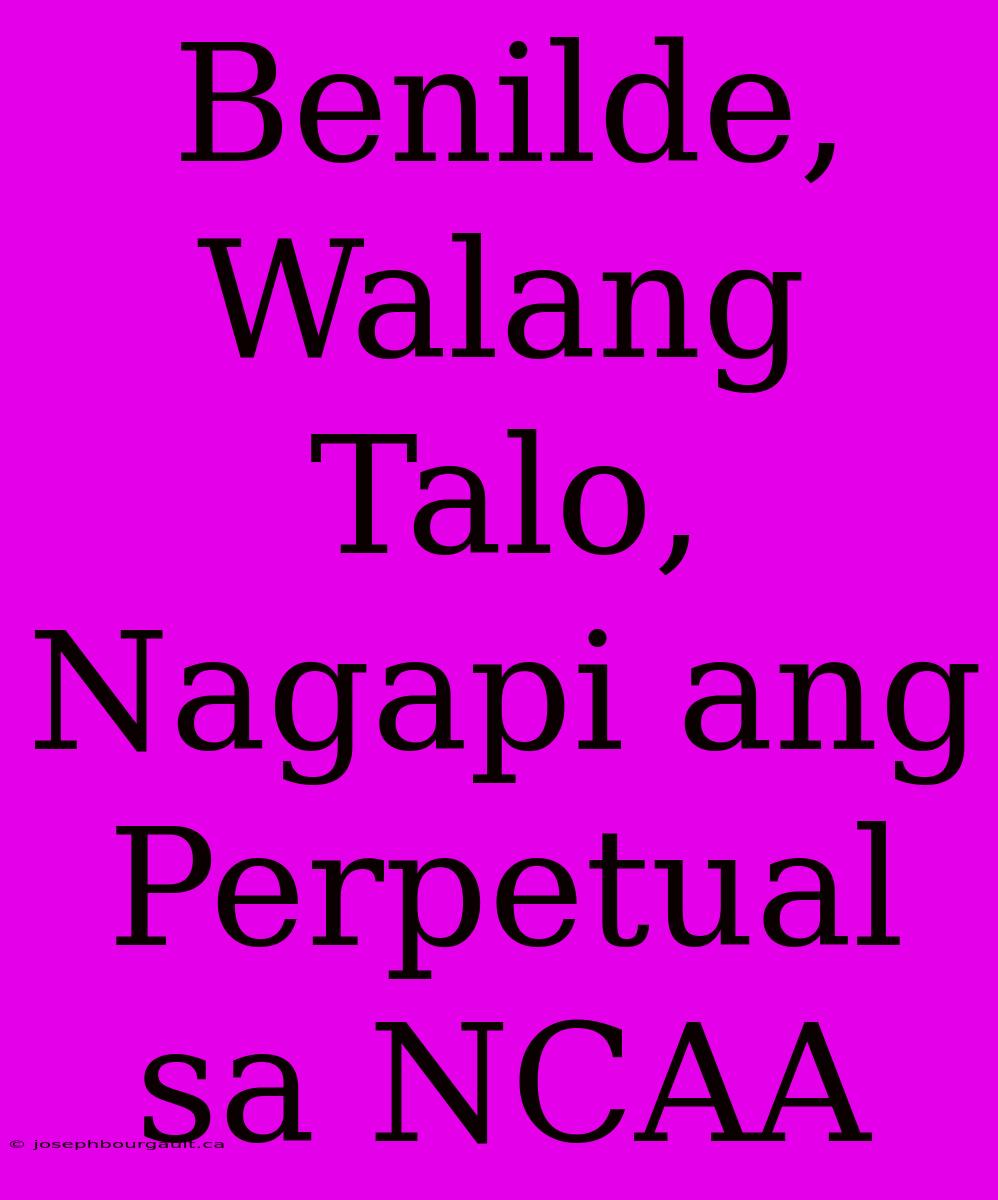 Benilde, Walang Talo, Nagapi Ang Perpetual Sa NCAA