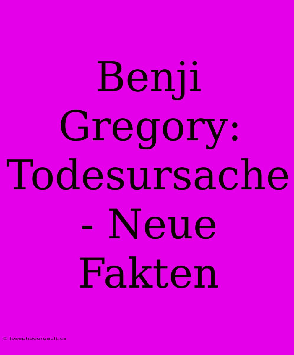 Benji Gregory: Todesursache - Neue Fakten