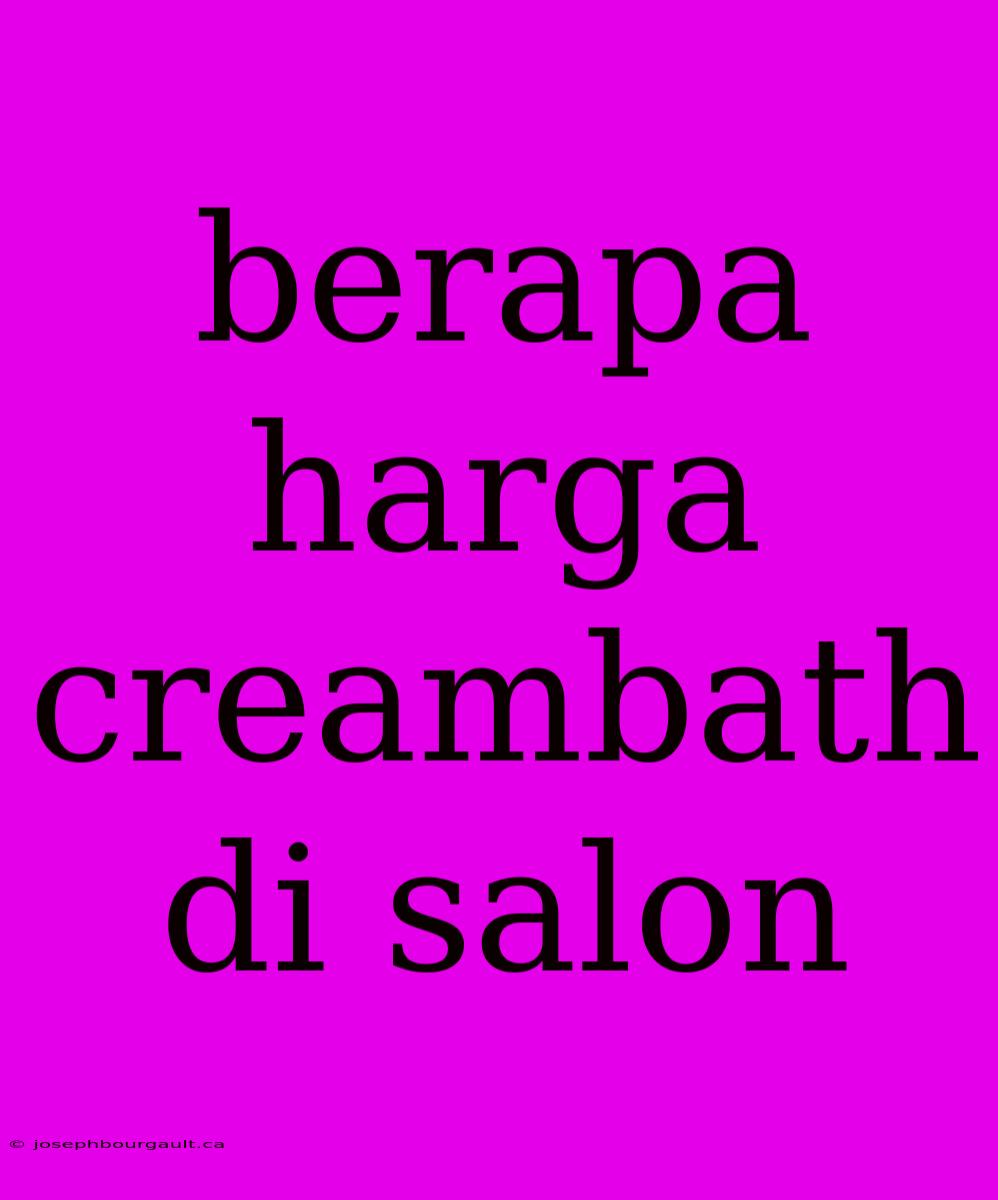 Berapa Harga Creambath Di Salon