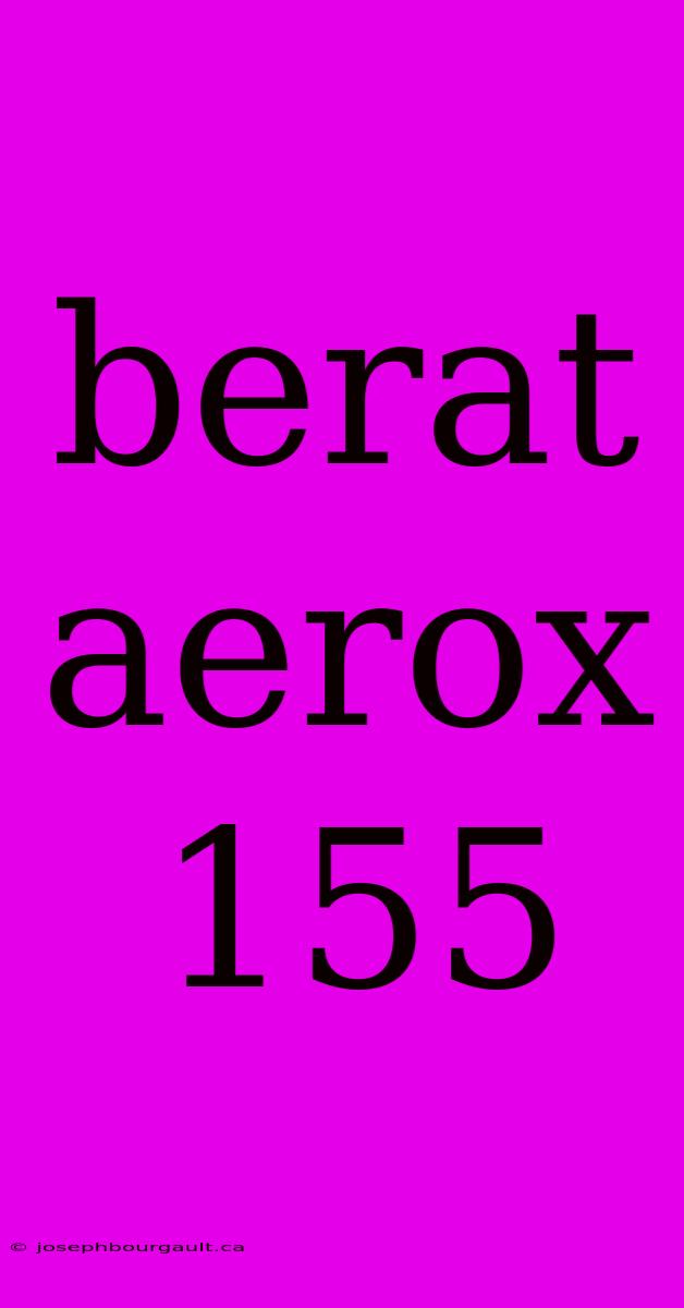 Berat Aerox 155