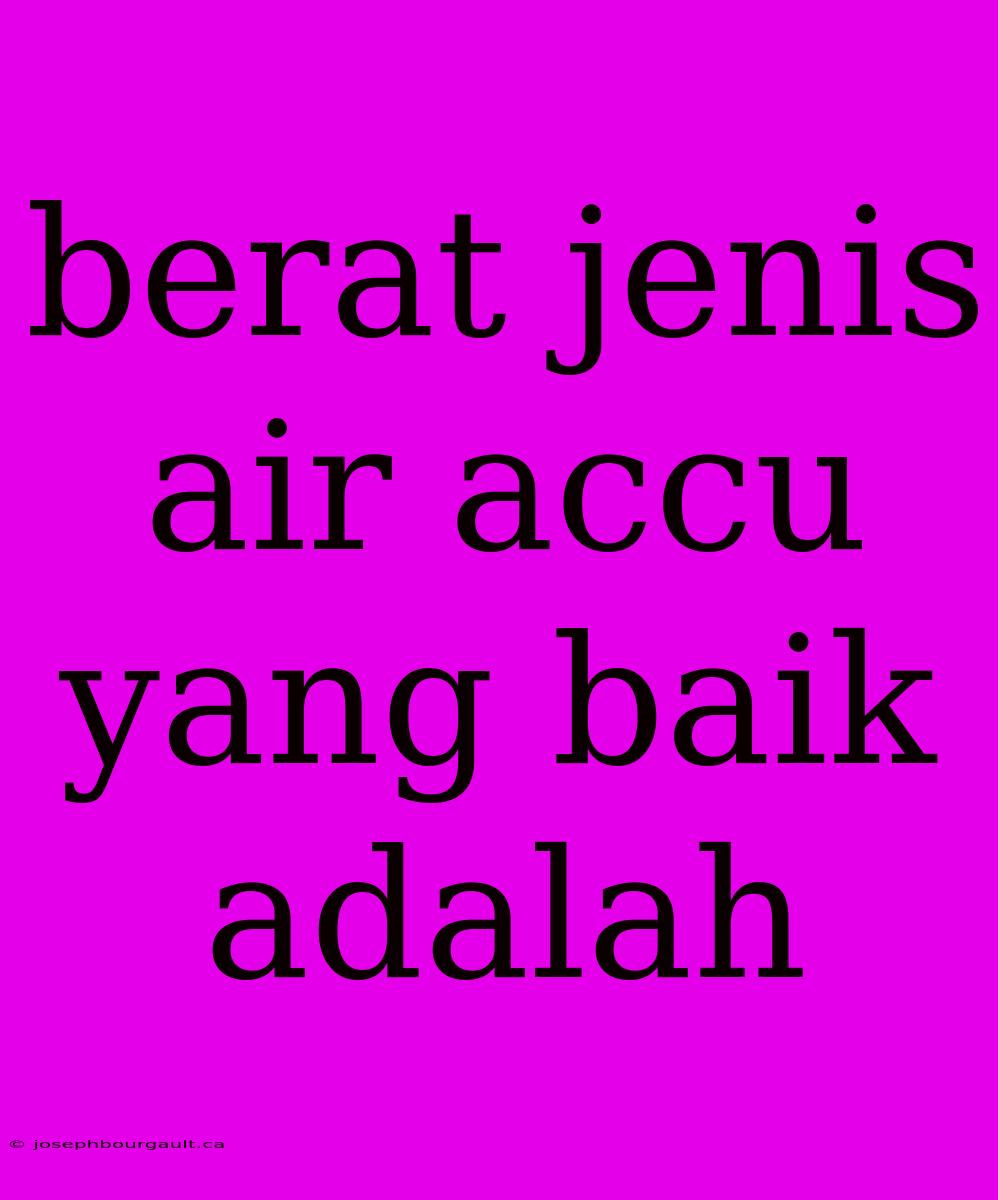 Berat Jenis Air Accu Yang Baik Adalah