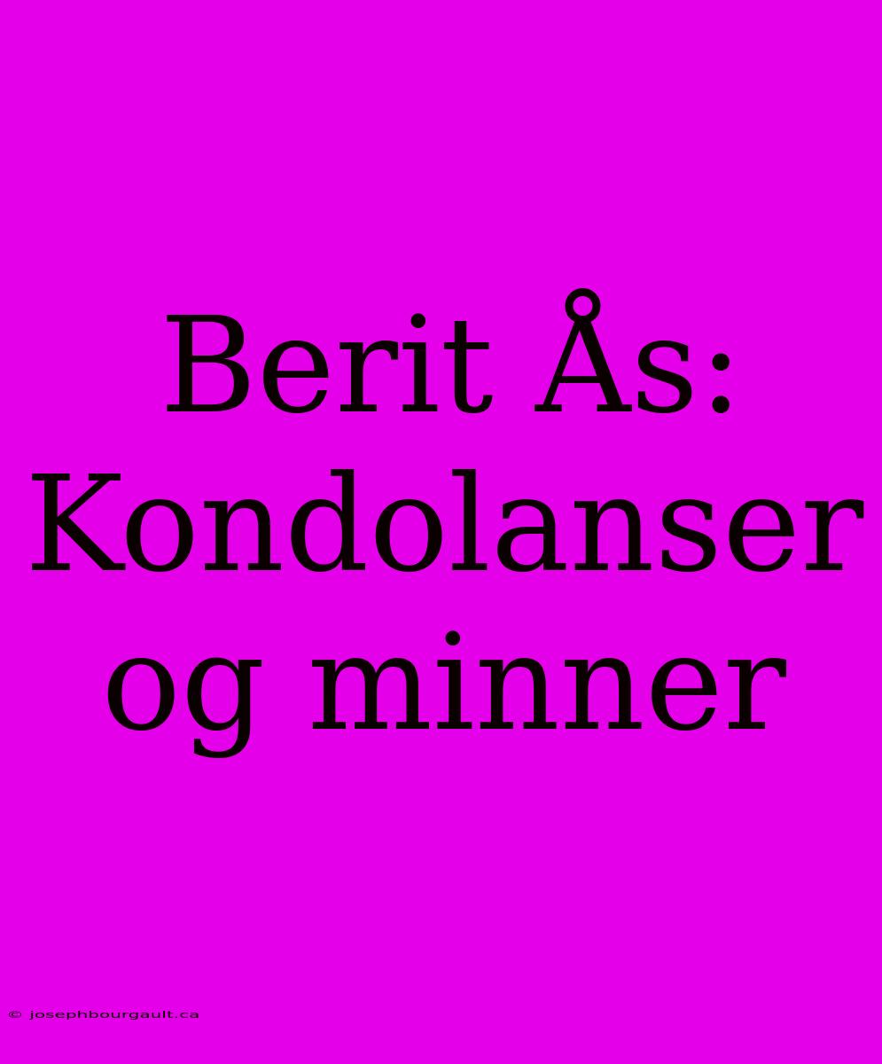 Berit Ås: Kondolanser Og Minner