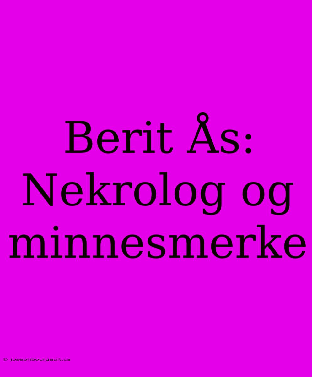 Berit Ås: Nekrolog Og Minnesmerke