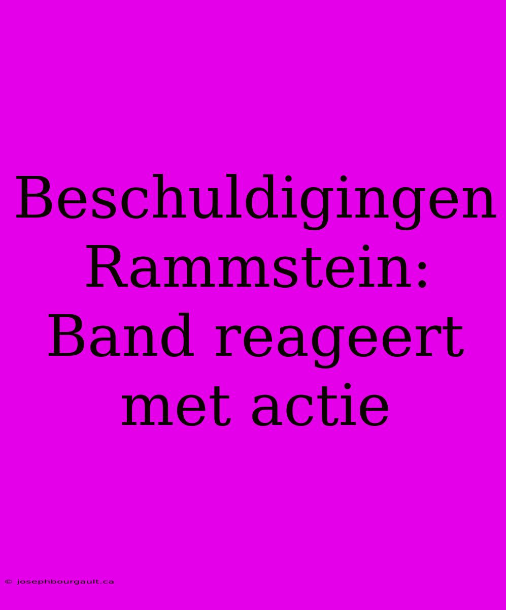 Beschuldigingen Rammstein: Band Reageert Met Actie