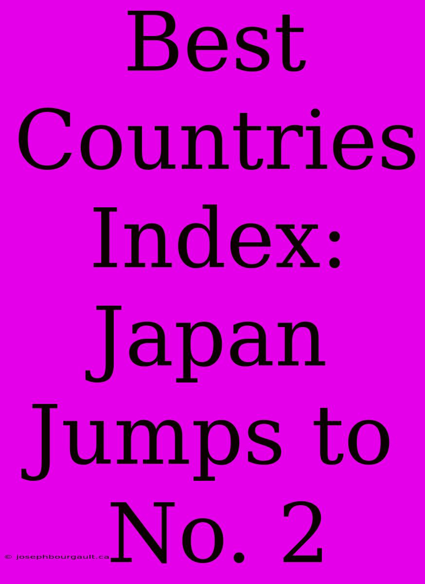 Best Countries Index: Japan Jumps To No. 2